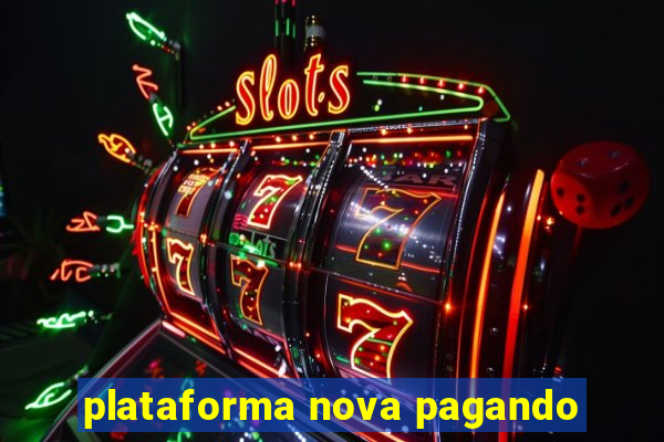 plataforma nova pagando